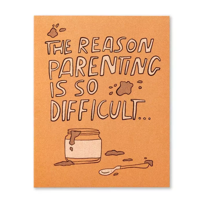 Humor Us Greeting Card - Baby - The Reason Parenting Is So Difficult