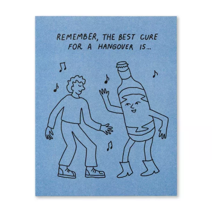 Humor Us Greeting Card - Birthday - The Best Cure For A Hangover Is