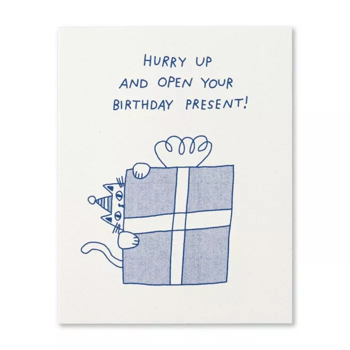 Humor Us Greeting Card - Birthday - Hurry Up And Open Your Birthday Pr
