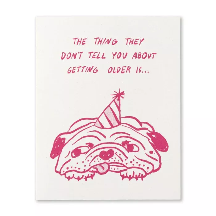Humor Us Greeting Card - Birthday - The Thing They Don't Tell You Abou