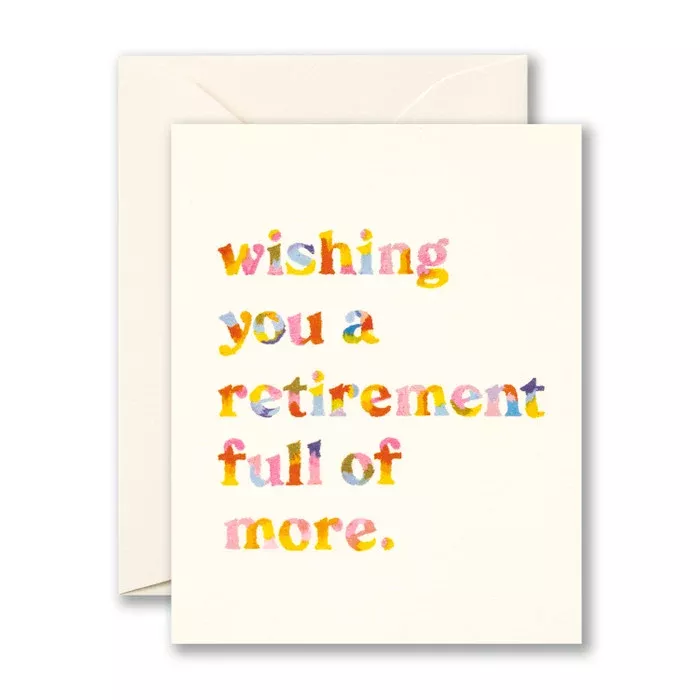 Wishing You A Retirement Full Of More - Greeting Card